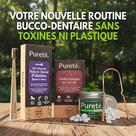 Routine bucco-dentaire complète Pureté. sans toxines ni plastique